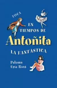 EN TIEMPOS DE ANTOÑITA LA FANTASTICA