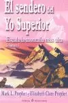 EL SENDERO DEL YO SUPERIOR. ESCALA LA MONTAÑA MAS ALTA VOL. 1