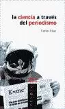 LA CIENCIA A TRAVES DEL PERIODISMO LA CIENCIA A TRAVES DEL PERIODISMO