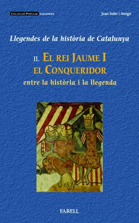 JAUME I EL CONQUERIDOR, ENTRE LA HISTÒRIA I LA LLEGENDA