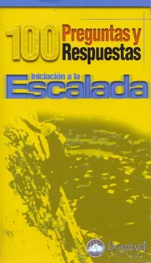 INICIACION A LA ESCALADA 100 PREGUNTAS Y RESPUESTAS