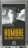 HOMBRE QUE NUNCA ESTUVO ALLI