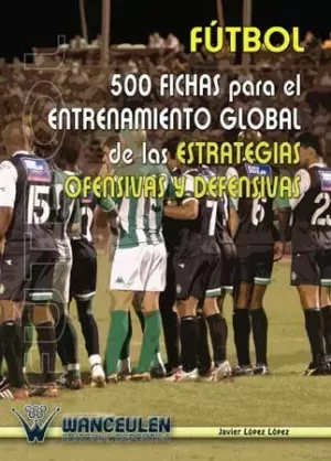 FUTBOL:500 FICHAS ENTRENAMIENTO ESTRATEGIAS OFENSIVAS Y DEFENSIVA