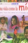 VIDA COMO LA MIA.COMO VIVEN LOS NIÑOS EN EL MUNDO ENTERO, UNA