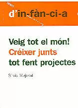 VEIG TOT EL MÓN! CRÉIXER JUNTS TOT FENT PROJECTES