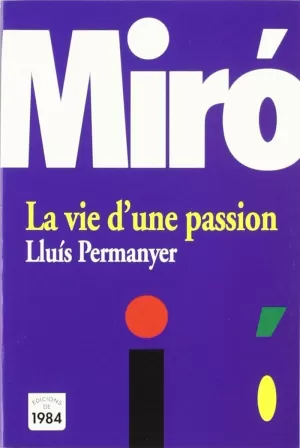 MIRO LA VIE D'UNE PASSION