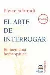 EL ARTE DE INTERROGAR: EN MEDICINA HOMEOPATICA
