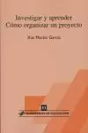 INVESTIGAR Y APRENDER COMO ORGANIZAR PROYECTOS INVESTIGAR Y APRENDER COMO ORGANIZAR PROYECTOS
