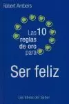 DIEZ REGLAS DE ORO PARA SER FELIZ, LAS