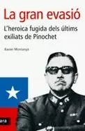 LA GRAN EVASIO HEROICA FUGIDA DELS ULTIMS EXILIATS PINOCHET