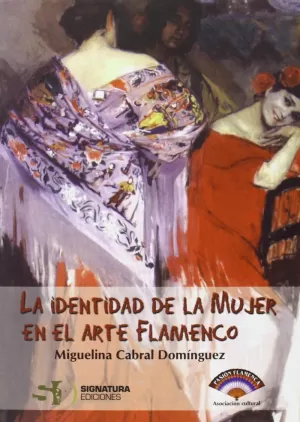 LA IDENTIDAD DE LA MUJER EN EL ARTE FLAMENCO LA IDENTIDAD DE LA MUJER EN EL ARTE FLAMENCO