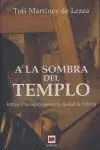 A LA SOMBRA DEL TEMPLO: INTRIGA Y CONSPIRACIÓN EN LA CIUDAD DE VITORIA A LA SOMBRA DEL TEMPLO: INTRIGA Y CONSPIRACIÓN EN LA CIUDAD DE VITORIA