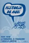 HISTORIA DE AQUI - 1939-1978, LA POSGUERRA, EL FRANQUISMO Y HACIA LA LIBERTAD