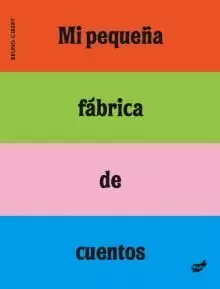MI PEQUEÑA FÁBRICA DE CUENTOS MI PEQUEÑA FÁBRICA DE CUENTOS