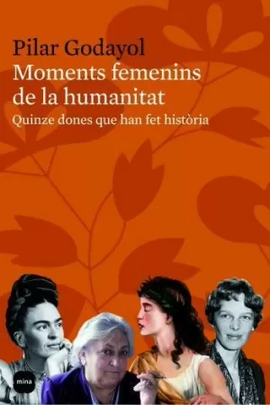 MOMENTS FEMENINS DE LA HUMANITAT -QUINZE DONES QUE HAN FET HISTORIA-