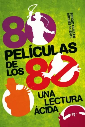 80 PELICULAS DE LOS 80 UNA LECTURA ACIDA