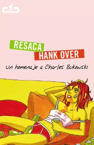 RESACA / HANK OVER: UN HOMENAJE A CHARLES BUKOWSKI
