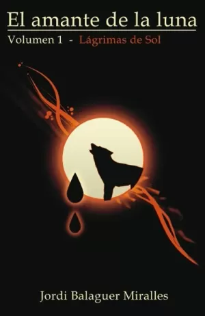 AMANTE DE LA LUNA, EL. VOL.1. LAGRIMAS DE SOL (2ª EDICIO)