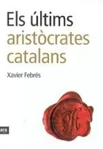 ELS ULTIMS ARISTOCRATES CATALANS