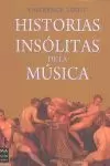 HISTORIAS INSOLITAS DE LA MUSICA