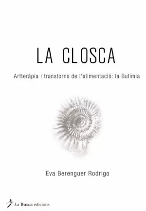 LA CLOSCA ARTTERAPIA I TRASTONS DE L'ALIMENTACIO LA BULIMIA