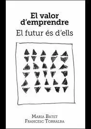 EL VALOR D'EMPREDRE. EL FUTUR ES D'ELLS