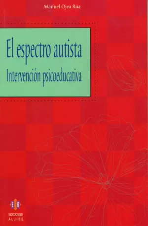 ESPECTRO AUTISTA, EL. INTERVENCION PSICOEDUCATIVA