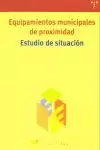 ESTUDIO DE SITUACION EQUIPOS MUNICIPALES PROXIMIDA