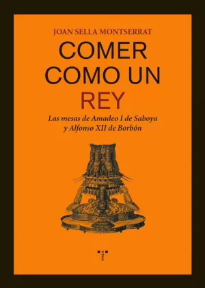 COMER COMO UN REY. LAS MESAS DE AMADEO I DE SABOYA Y ALFONSO XII DE BORBON