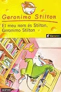 EL MEU NOM ÉS STILTON, GERONIMO STILTON