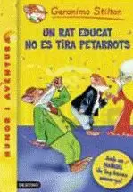 UN RAT EDUCAT NO ES TIRA PETARROTS