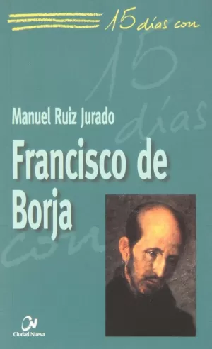FRANCISCO DE BORJA. 15 DIAS.... FRANCISCO DE BORJA. 15 DIAS....
