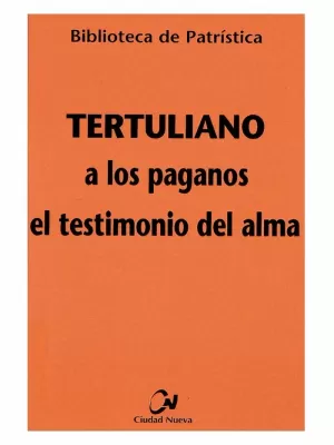 A LOS PAGANOS EL TESTIMONIO DEL ALMA. TERTULIANO