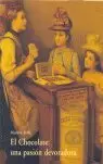CHOCOLATE UNA PASION DEVORADORA