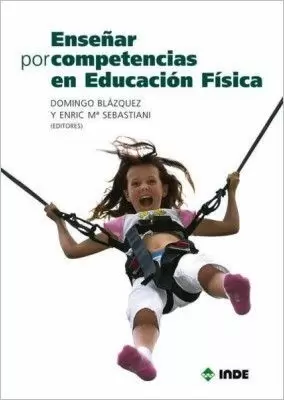 ENSEÑAR POR COMPETENCIAS EN EDUCACIÓN FÍSICA ENSEÑAR POR COMPETENCIAS EN EDUCACIÓN FÍSICA