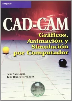 CAD CAM GRAFICOS ANIMACION Y SIMULACION POR COMPUT