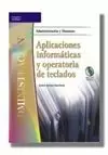 APLICACIONES INFORMATICAS Y OPERATORIA DE TECLADOS(+CD-ROM) APLICACIONES INFORMATICAS Y OPERATORIA DE TECLADOS(+CD-ROM)