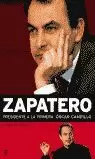 ZAPATERO PRESIDENTE A LA PRIMERA ZAPATERO PRESIDENTE A LA PRIMERA