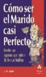 COMO SER EL MARIDO CASI PERFECTO