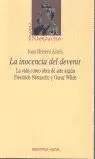 INOCENCIA DEL DEVENIR, LA.VIDA COMO OBRA ARTE SEG. INOCENCIA DEL DEVENIR, LA.VIDA COMO OBRA ARTE SEG.