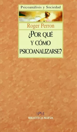 ¿POR QUE Y COMO PSICOANALIZARSE? ¿POR QUE Y COMO PSICOANALIZARSE?