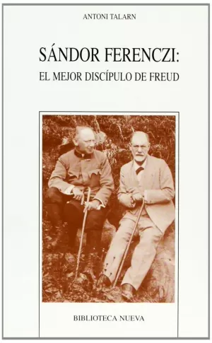 SANDOR FERENCZI: EL MEJOR DISCIPULO DE FREUD SANDOR FERENCZI: EL MEJOR DISCIPULO DE FREUD