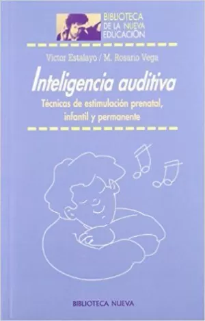 INTELIGENCIA AUDITIVA: TÉCNICAS DE ESTIMULACIÓN PRENATAL, INFANTIL Y PERMANENTE