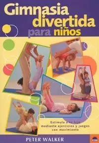 GIMNASIA DIVERTIDA PARA NIÑOS. ESTIMULA A TU HIJO MEDIANTE ...