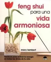 FENG SHUI PARA UNA VIDA ARMONIOSA FENG SHUI PARA UNA VIDA ARMONIOSA