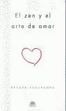 ZEN Y EL ARTE DE AMAR ZEN Y EL ARTE DE AMAR