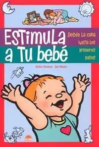 ESTIMULA A TU BEBE DESDE LA CUNA HASTA LOS PASOS