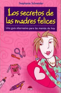 LOS SECRETOS DE LA MADRES FELICES