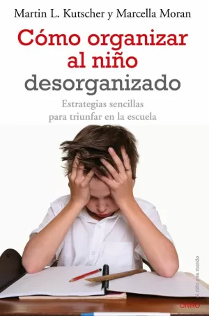 CÓMO ORGANIZAR AL NIÑO DESORGANIZADO