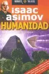 HUMANIDAD - ISAAC ASIMOV HUMANIDAD - ISAAC ASIMOV